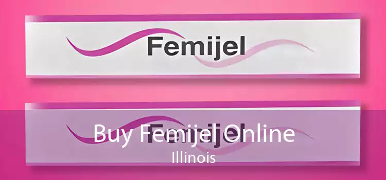Buy Femijel Online Illinois