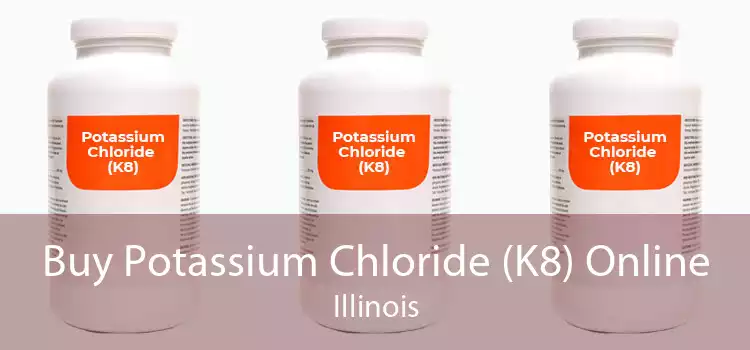 Buy Potassium Chloride (K8) Online Illinois