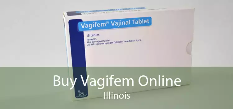 Buy Vagifem Online Illinois
