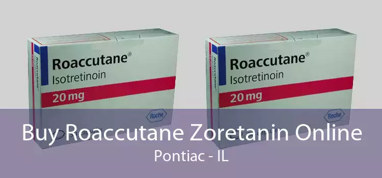 Buy Roaccutane Zoretanin Online Pontiac - IL